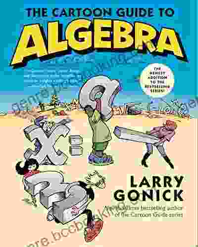 The Cartoon Guide To Algebra (Cartoon Guide Series)