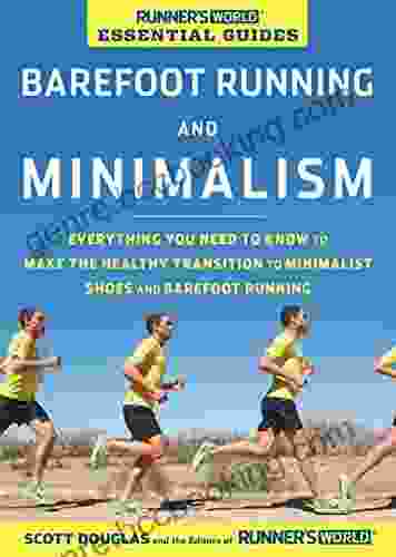 Runner S World Essential Guides: Barefoot Running And Minimalism: Everything You Need To Know To Make The Healthy Transition To Minimalist Shoes And Barefoot Running