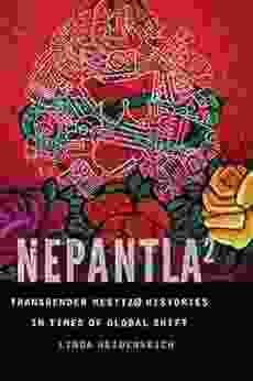 Nepantla Squared: Transgender Mestiz Histories In Times Of Global Shift (Expanding Frontiers: Interdisciplinary Approaches To Studies Of Women Gender And Sexuality)