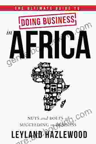 Doing Business In Africa: Nuts And Bolts Of Succeeding In Business