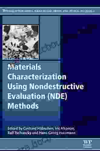 Materials Characterization Using Nondestructive Evaluation (NDE) Methods (Woodhead Publishing In Electronic And Optical Materials 88)