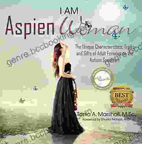 I Am AspienWoman: The Unique Characteristics Traits And Gifts Of Adult Females On The Autism Spectrum