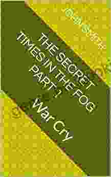 The Secret Times In The Fog Part 1: War Cry