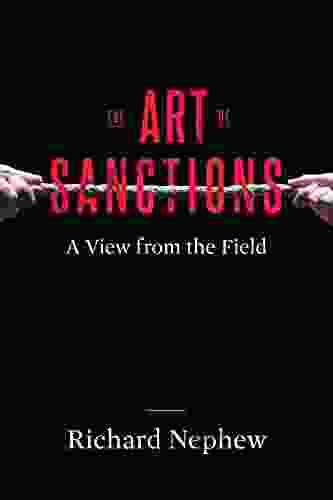 The Art Of Sanctions: A View From The Field (Center On Global Energy Policy Series)