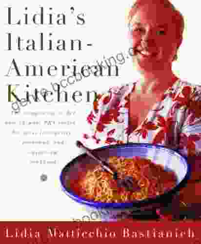 Lidia S Italian American Kitchen: A Cookbook