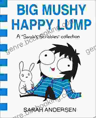 Big Mushy Happy Lump: A Sarah S Scribbles Collection