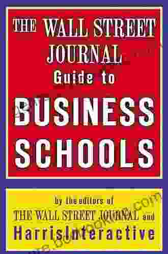The Wall Street Journal Guide To Business Schools (Wall Street Journal Guide To The Top Business Schools)