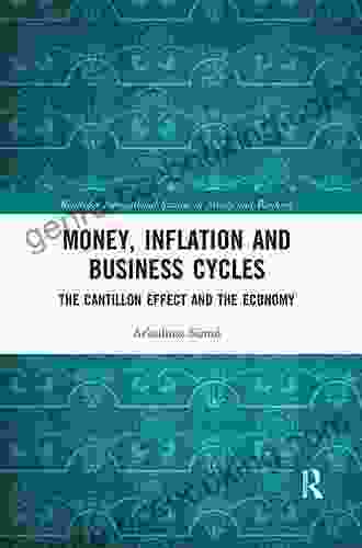 Money Inflation And Business Cycles: The Cantillon Effect And The Economy (Routledge International Studies In Money And Banking)