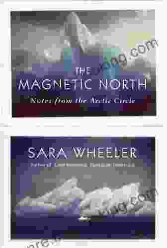 The Magnetic North: Notes From The Arctic Circle