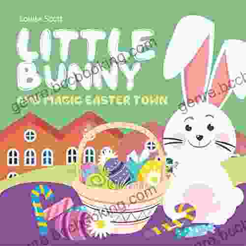 Little Bunny And Magic Easter Town (Rhyming Bedtime Story Children S Picture About Love And Caring)