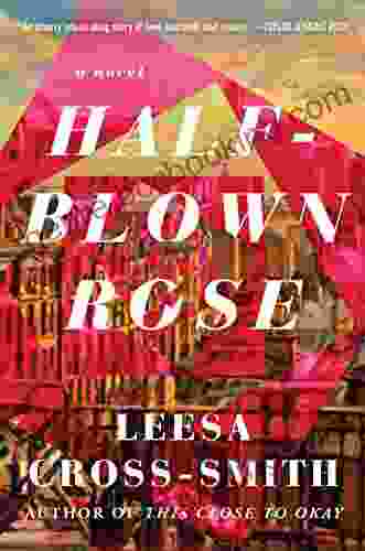 Half Blown Rose: A Novel Leesa Cross Smith