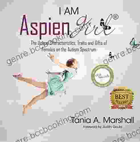 I Am Aspiengirl: The Unique Characteristics Traits And Gifts Of Females On The Autism Spectrum