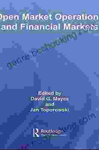Open Market Operations And Financial Markets (Routledge International Studies In Money And Banking 40)