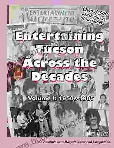 Entertaining Tucson Across The Decades: Volume I: 1950s 1985
