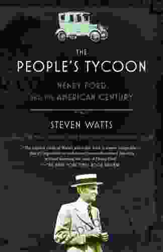 The People S Tycoon: Henry Ford And The American Century