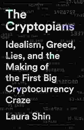 The Cryptopians: Idealism Greed Lies And The Making Of The First Big Cryptocurrency Craze