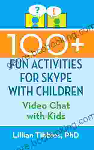 100+ FUN ACTIVITIES FOR SKYPE WITH CHILDREN: Video Chat With Kids