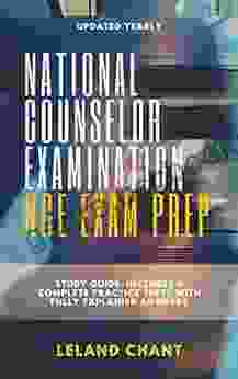 National Counselor Examination NCE Exam Prep: Updated Yearly Study Guide Includes 4 Complete Practice Tests With Fully Explained Answers