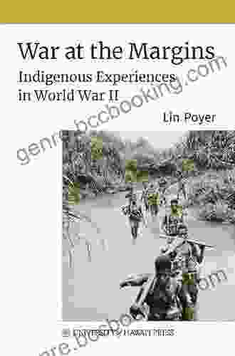 War At The Margins: Indigenous Experiences In World War II (Sustainable History Monograph Pilot)