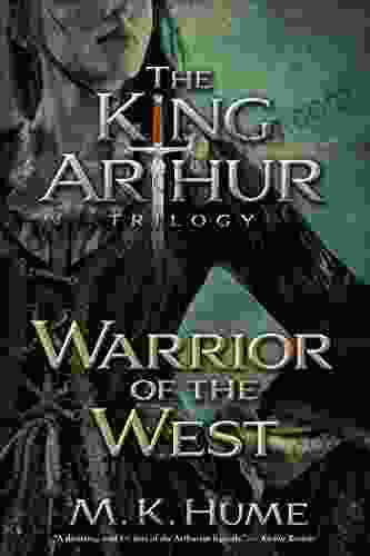 The King Arthur Trilogy Two: Warrior Of The West