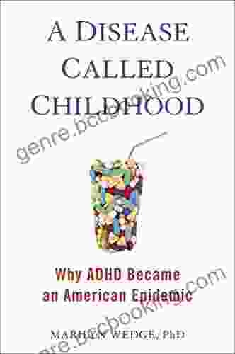 A Disease Called Childhood: Why ADHD Became An American Epidemic