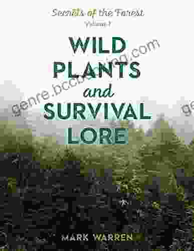 Wild Plants And Survival Lore: Secrets Of The Forest