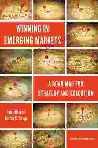 Winning In Emerging Markets: A Road Map For Strategy And Execution