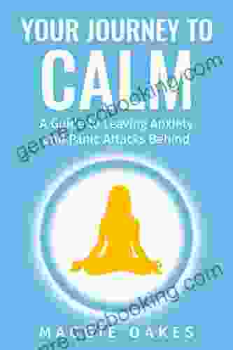 Your Journey To Calm: Proven And Powerful Stress Reduction Panic Attack And Anxiety Relief Techniques For Women